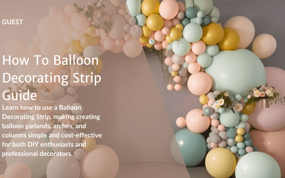 How To Balloon Decorating Strip Guide