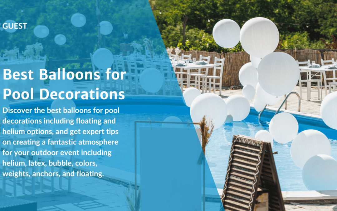 Best Balloons for Pool Decorations Including Floating and Helium